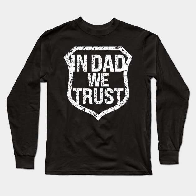 In Dad We Trust Long Sleeve T-Shirt by SergioCoelho_Arts